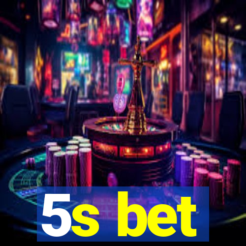 5s bet